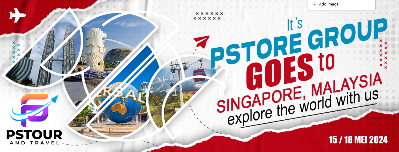 PSTORE GOES TO SINGAPORE-MALAYSIA DENGAN PSTOUR, KOK BISA MURAH BANGET?